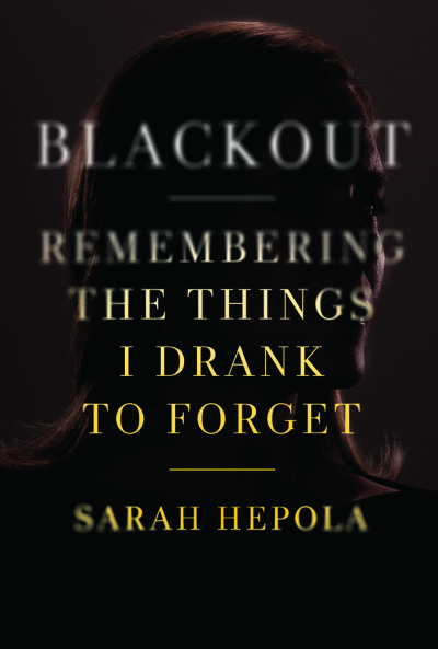 Blackout By Sarah Hepola South 85 Journal 