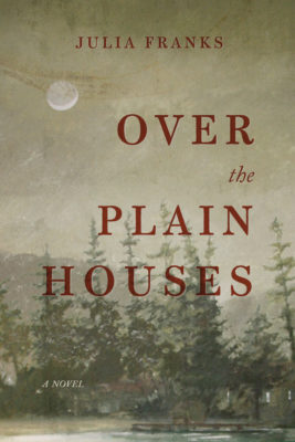 Over the Plain Houses by Julia Franks